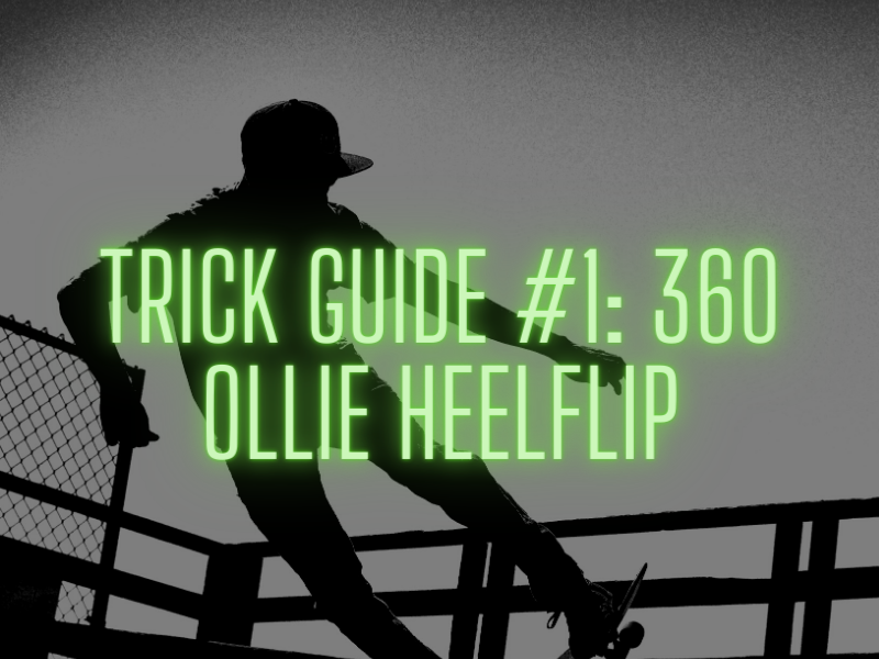 Trick Guide #1 360 OLLIE HEELFLIP
